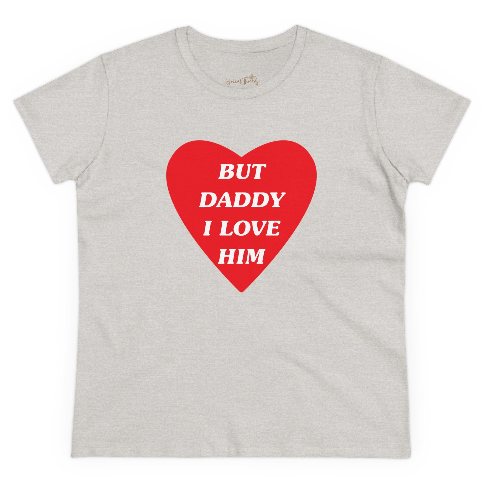 But Daddy I Love Him - Printed Tee