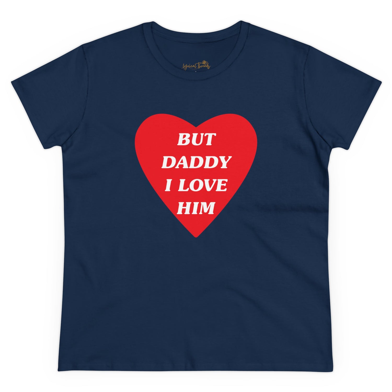 But Daddy I Love Him - Printed Tee