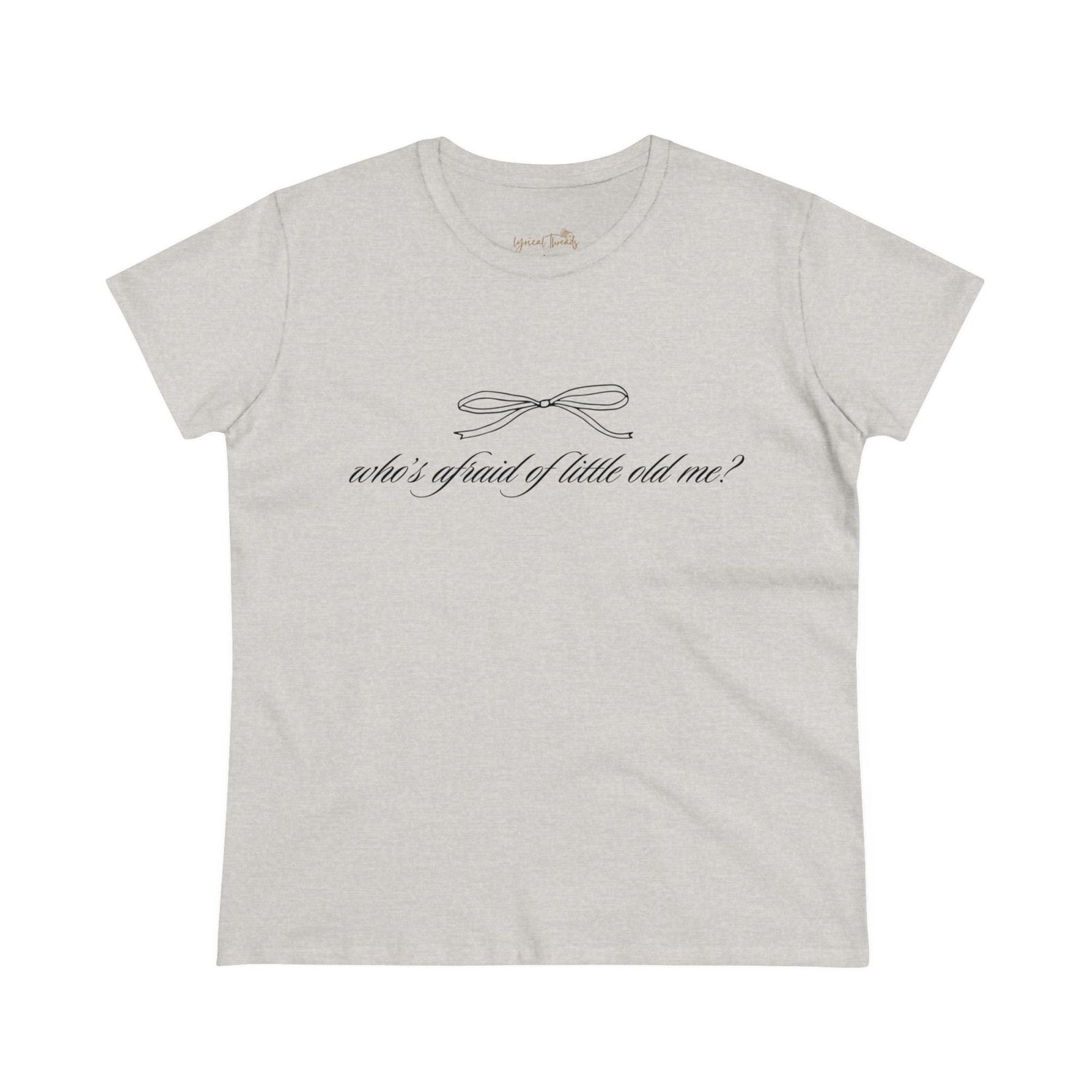Who’s Afraid of Little Old Me? - Printed Tee