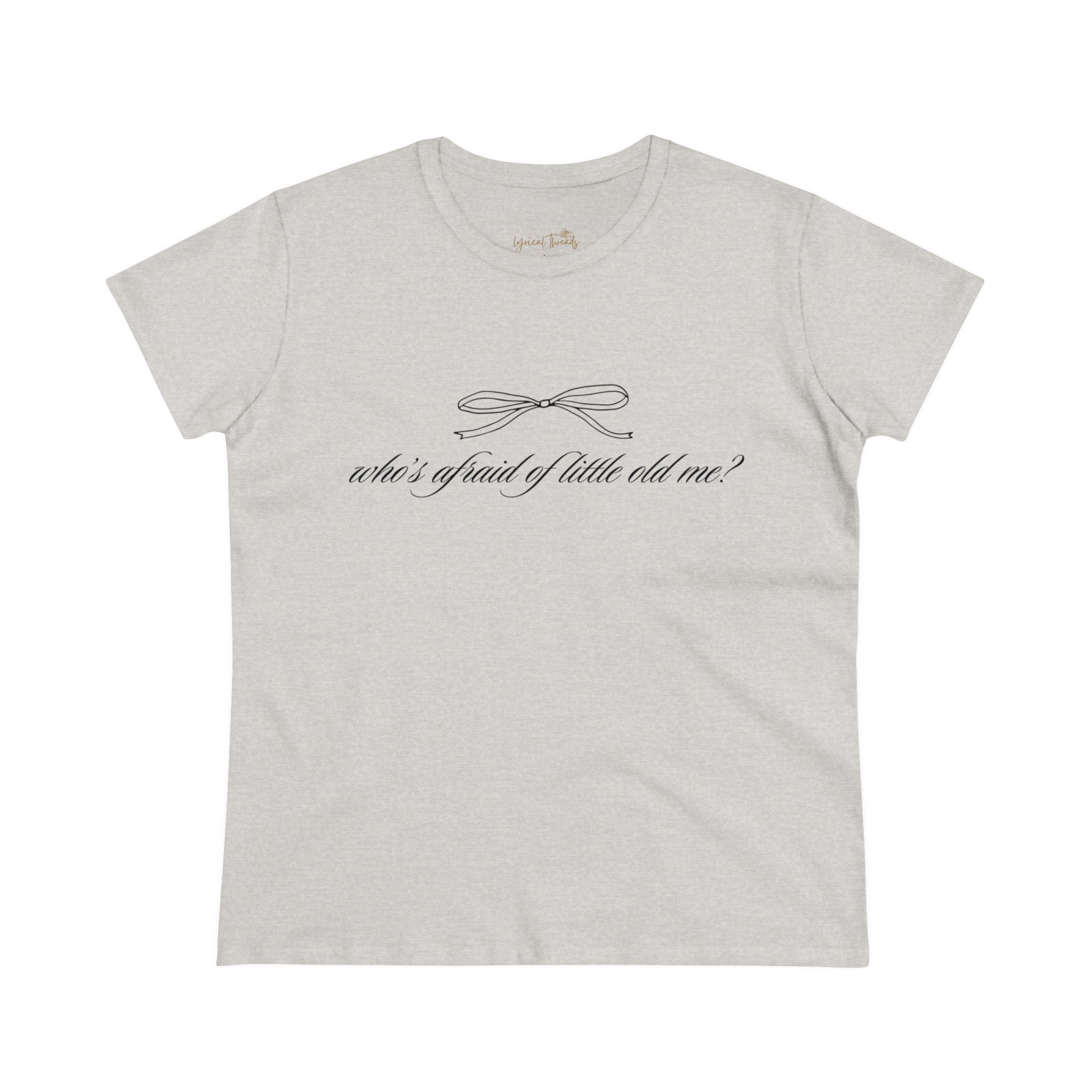 Who’s Afraid of Little Old Me? - Printed Tee