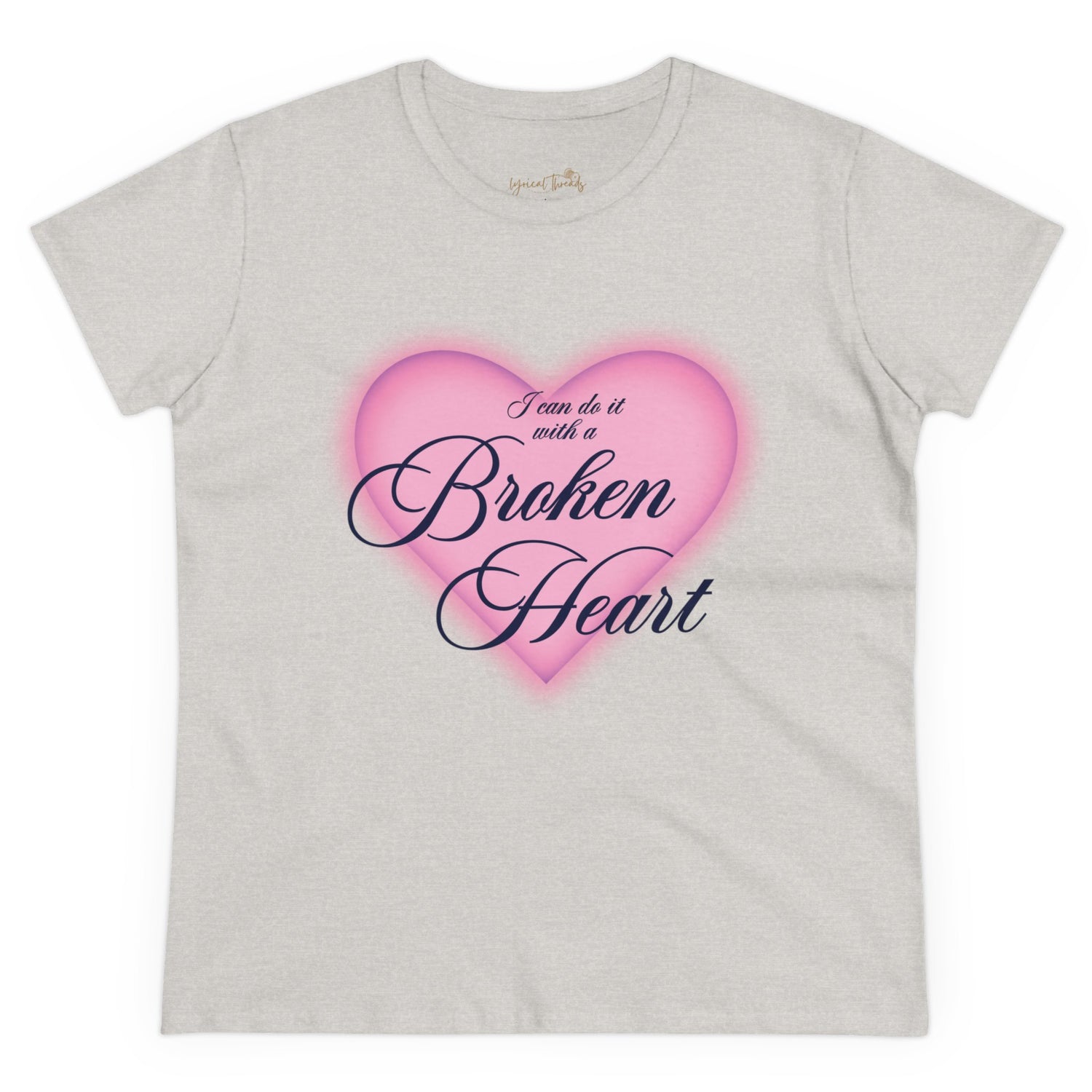 I Can Do It With a Broken Heart - Printed Tee