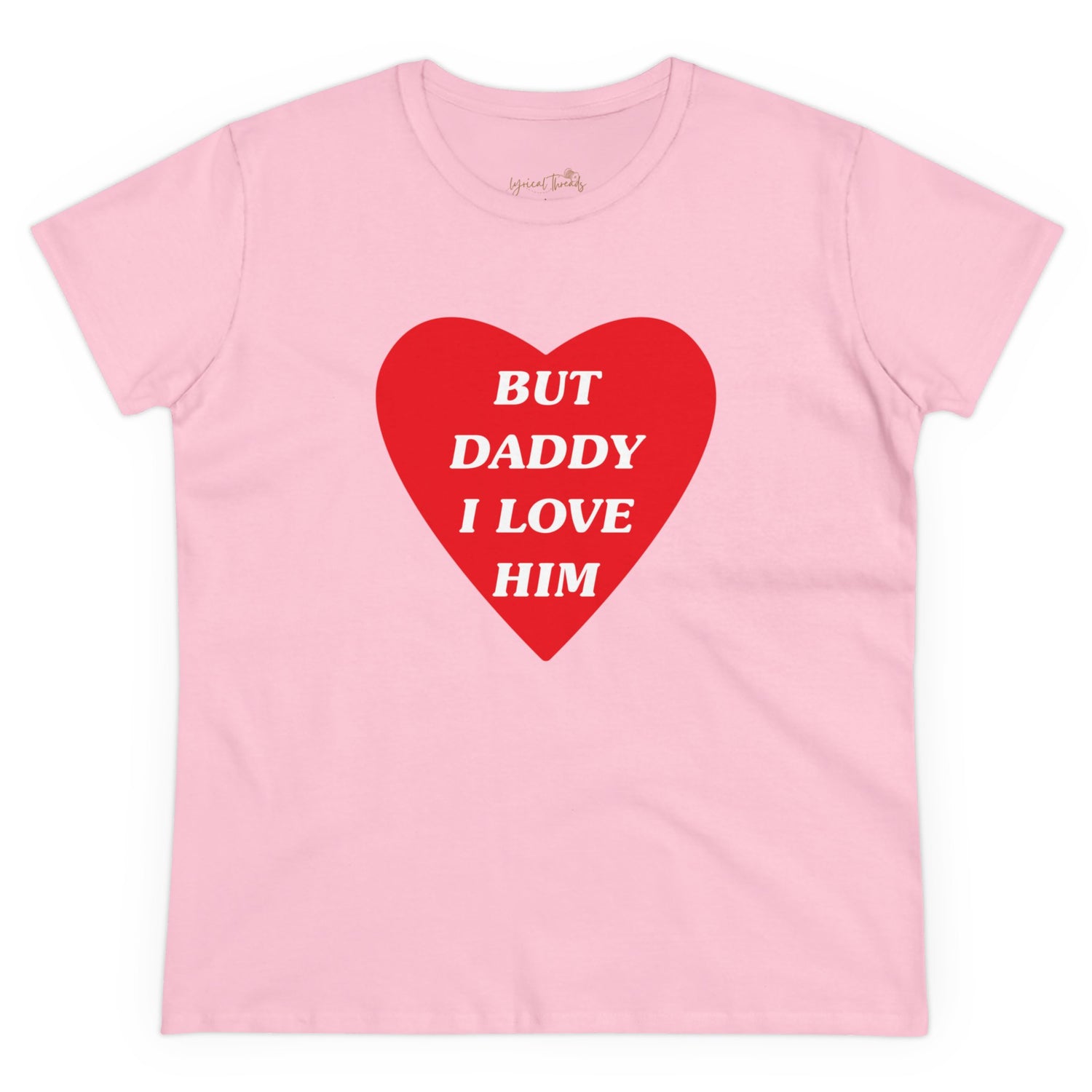 But Daddy I Love Him - Printed Tee