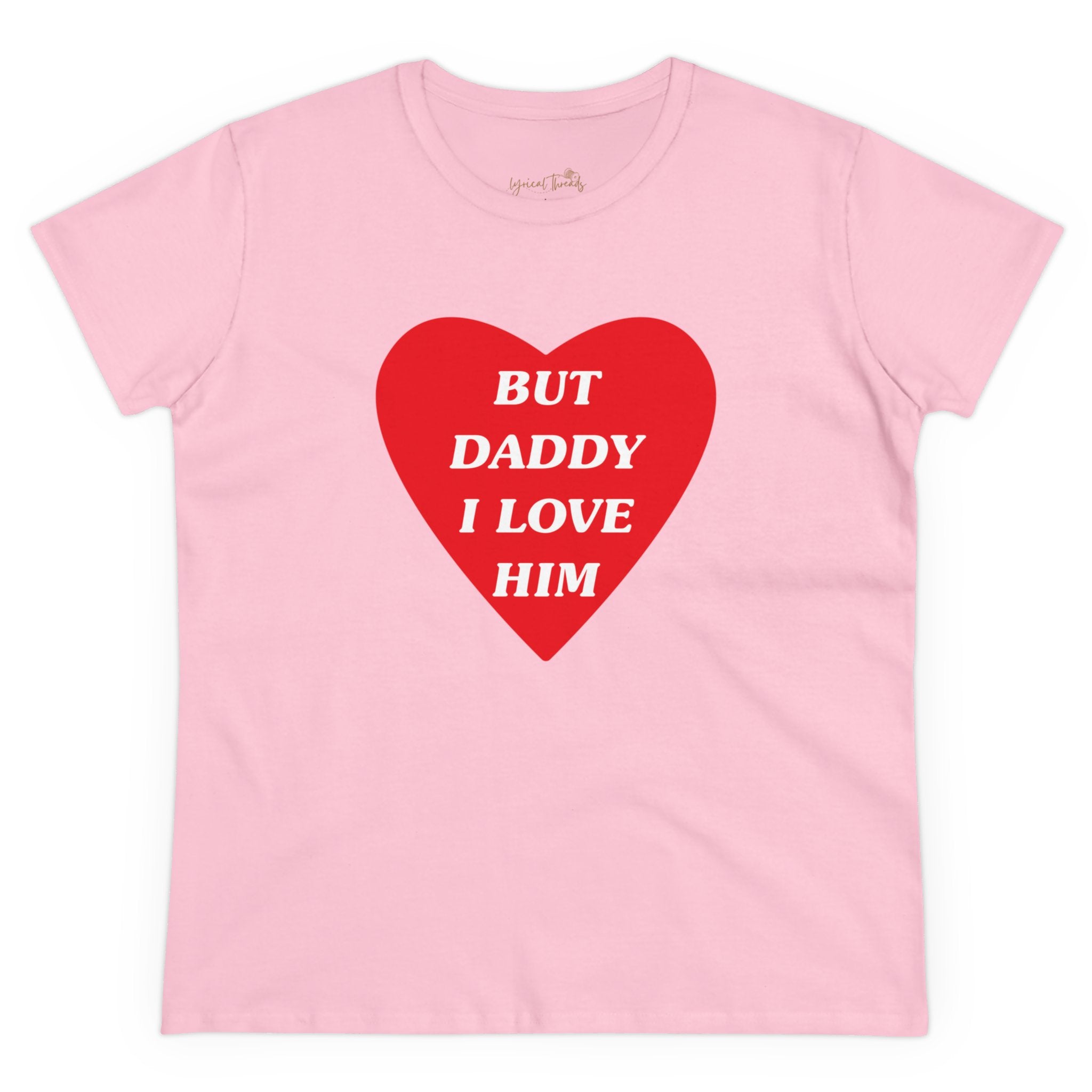 But Daddy I Love Him - Printed Tee