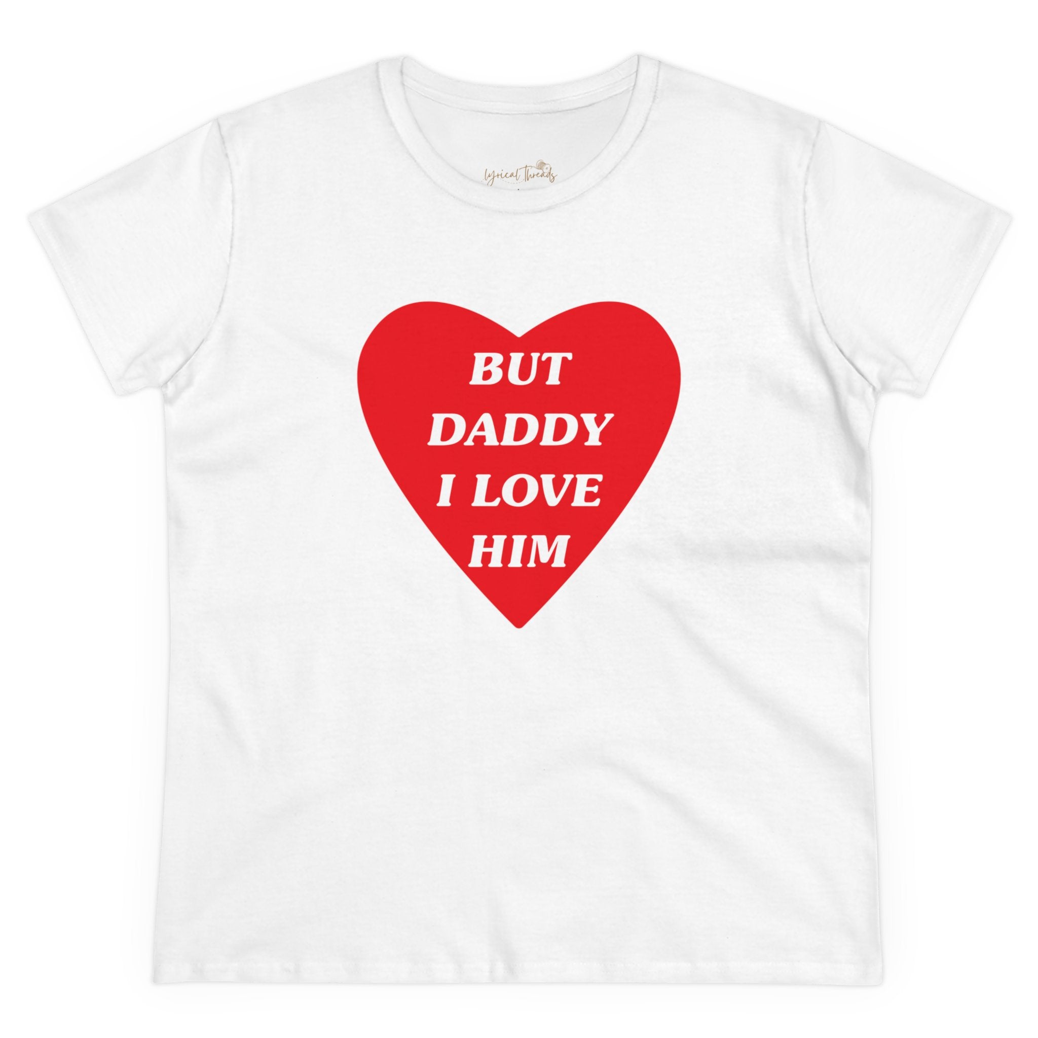 But Daddy I Love Him - Printed Tee