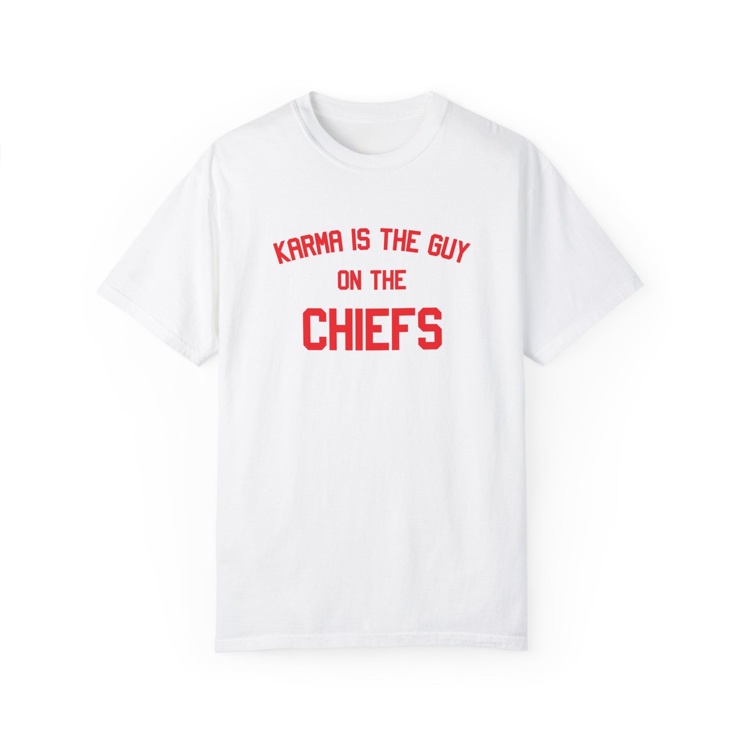 Karma Is The Guy On The Chiefs - Printed Tee