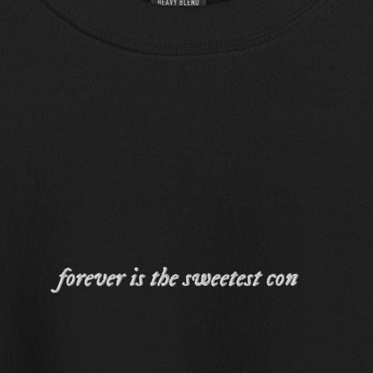 forever is the sweetest con - Embroidered Crew Neck