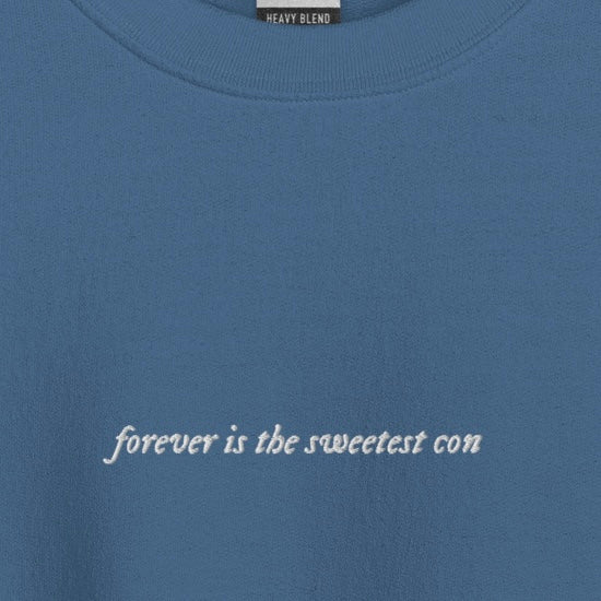 forever is the sweetest con - Embroidered Crew Neck
