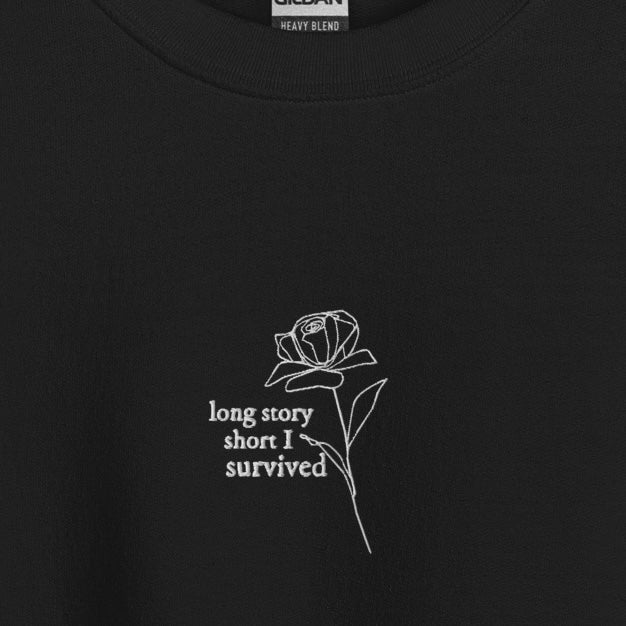 long story short i survived - Embroidered Crew Neck