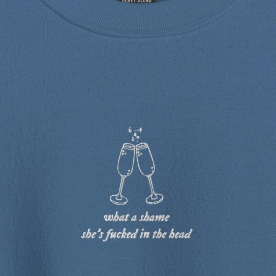 what a shame she’s fu*ked in the head - Embroidered Crew Neck