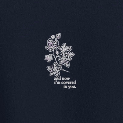 now i’m covered in you (ivy) - Embroidered Crew Neck