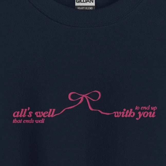 All’s Well That Ends Well - Embroidered Crew Neck