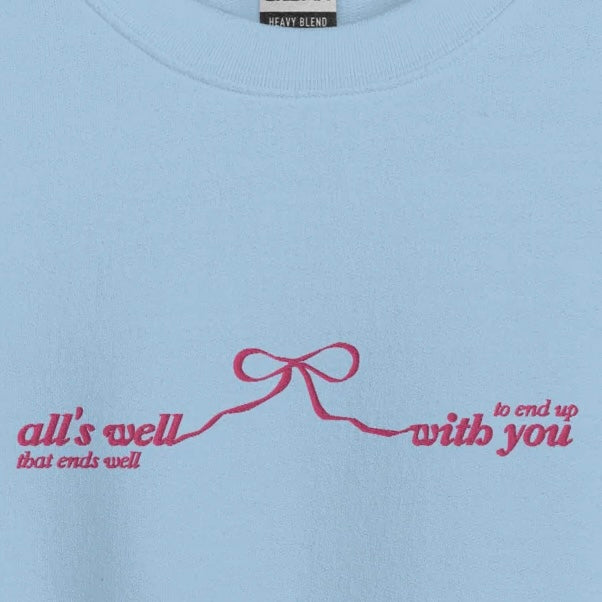 All’s Well That Ends Well - Embroidered Crew Neck
