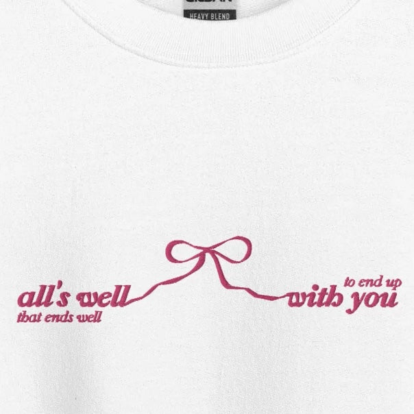 All’s Well That Ends Well - Embroidered Crew Neck
