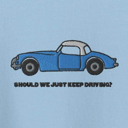 Should We Just Keep Driving? - Embroidered Crew Neck