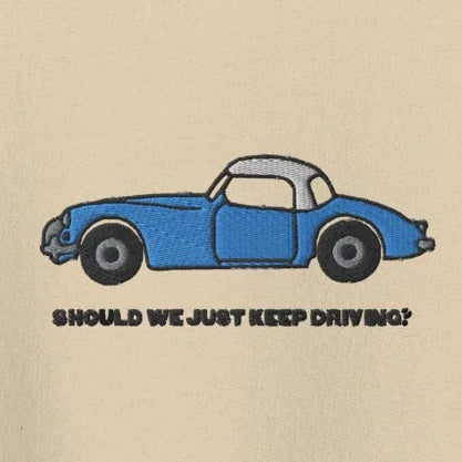 Should We Just Keep Driving? - Embroidered Crew Neck