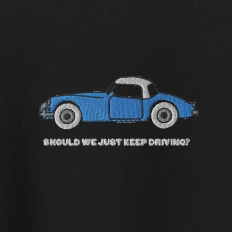 Should We Just Keep Driving? - Embroidered Crew Neck