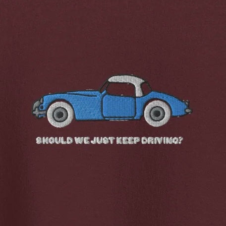 Should We Just Keep Driving? - Embroidered Crew Neck