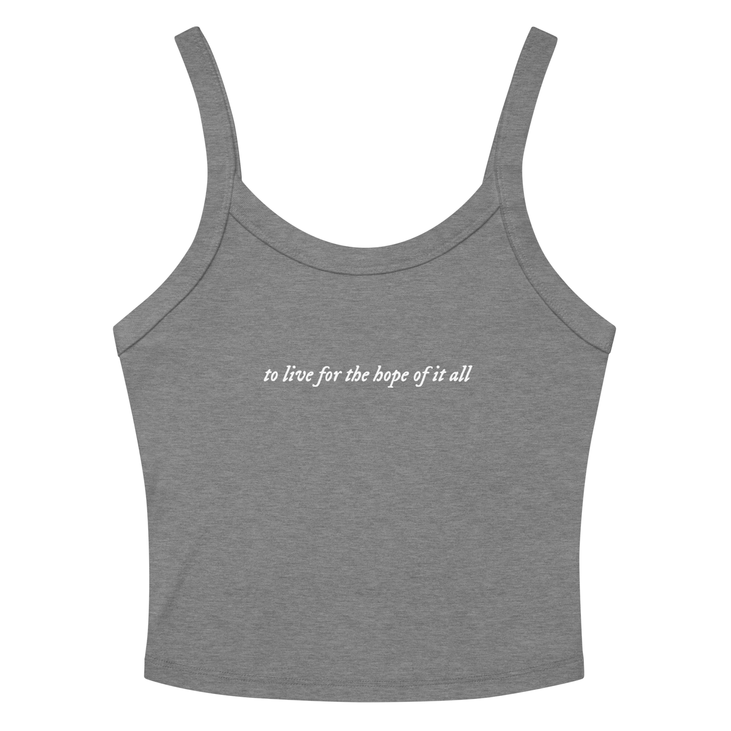 to live for the hope of it all - Printed Tank