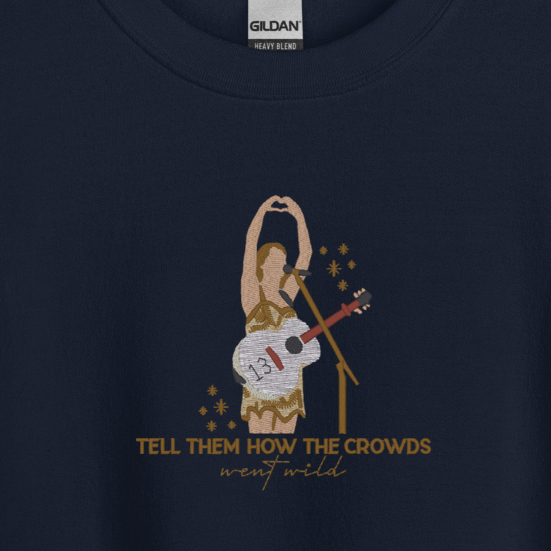 Tell Them How the Crowds Went Wild - Embroidered Crew Neck