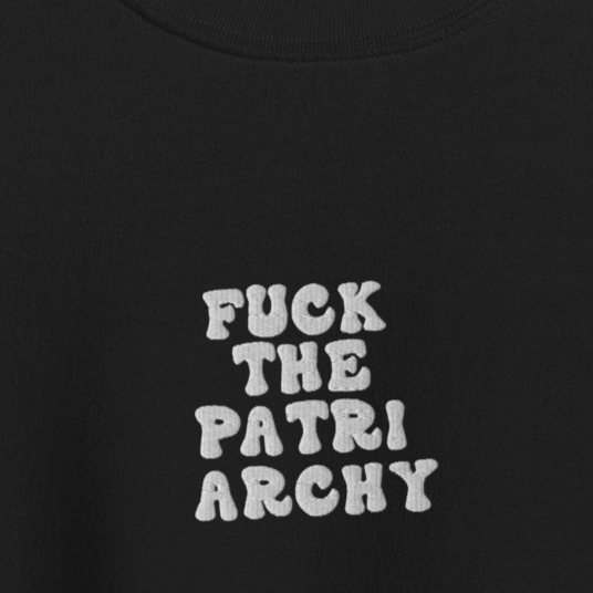 F*uck The Patriarchy - White Thread Embroidery Crew Neck