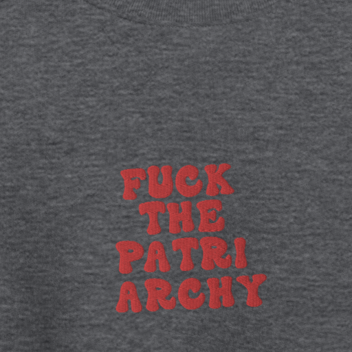F*uck The Patriarchy - Red Thread Embroidery Crew Neck