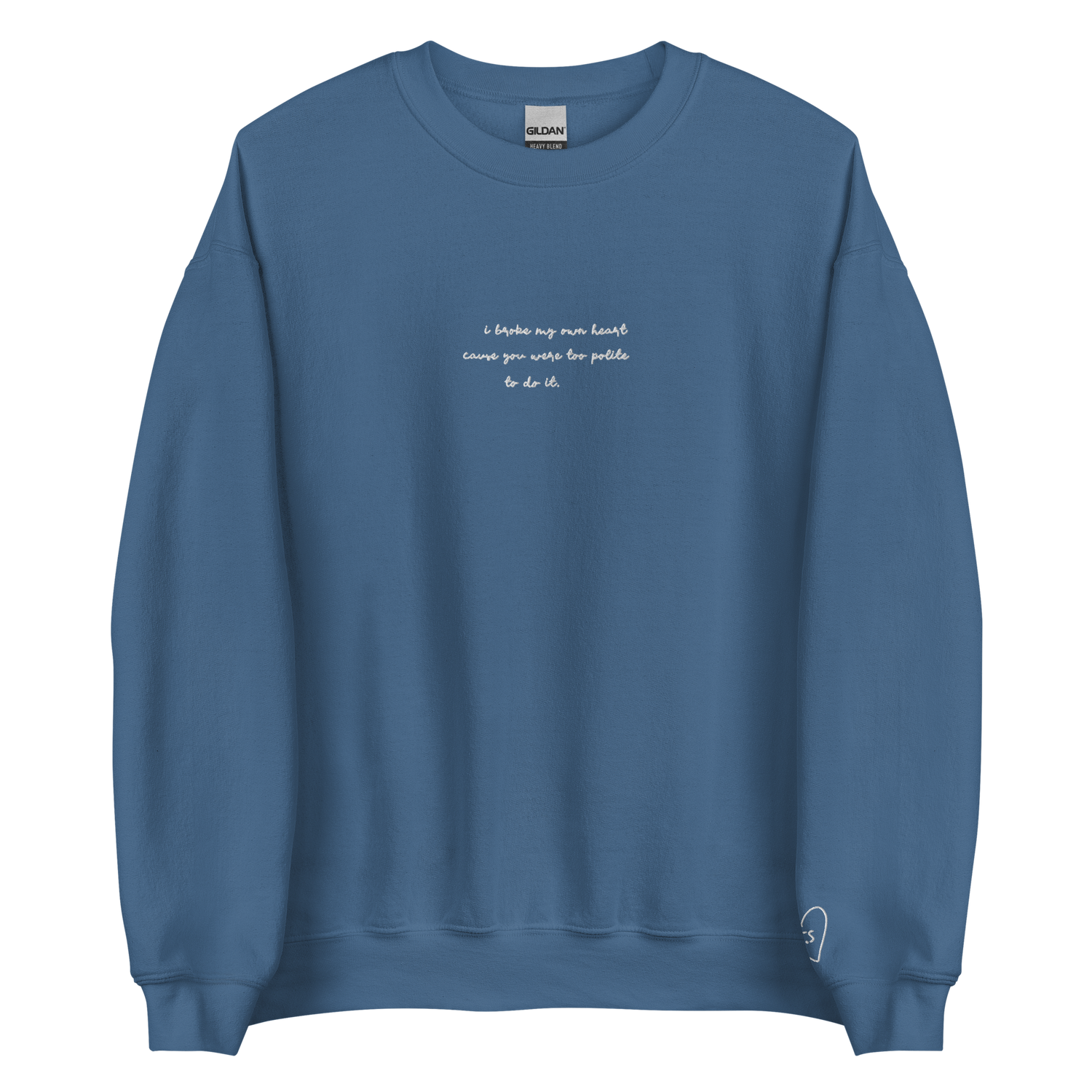 I Broke My Own Heart - White Thread Embroidery Crew Neck