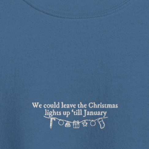 We Could Leave The Christmas Lights - Embroidered Crew Neck