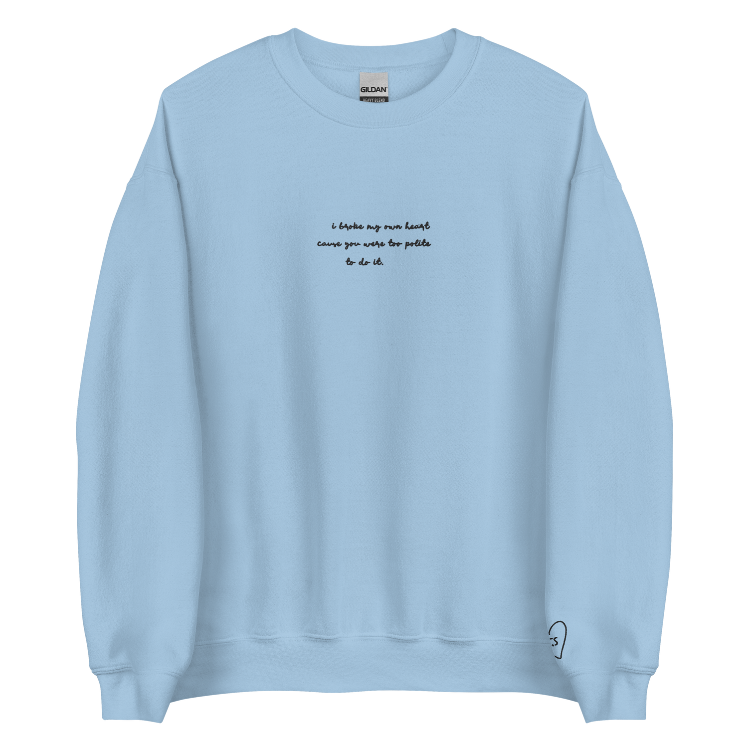 I Broke My Own Heart - Black Thread Embroidery Crew Neck