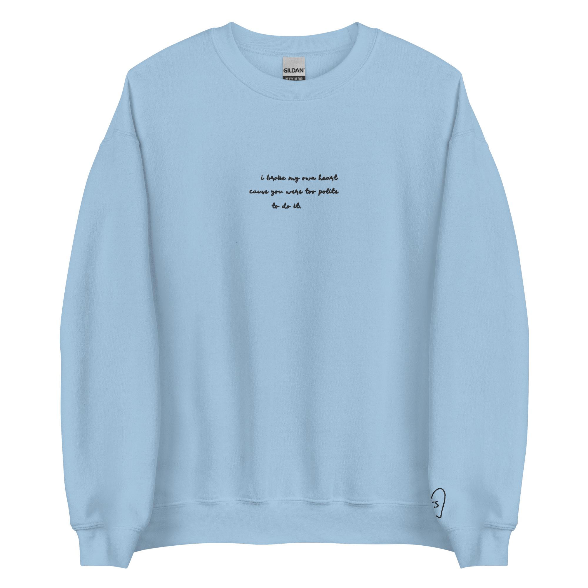 I Broke My Own Heart - Black Thread Embroidery Crew Neck
