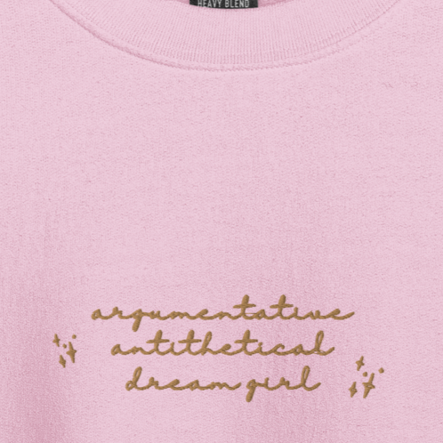 Argumentative Antithetical Dream Girl - Embroidered Crew Neck
