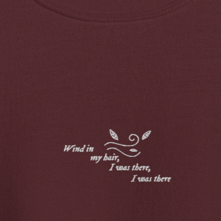 Wind In My Hair, I Was There, I Was There - Embroidered Crew Neck