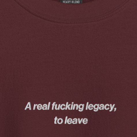 A Real Fucking Legacy - Embroidered Crew Neck
