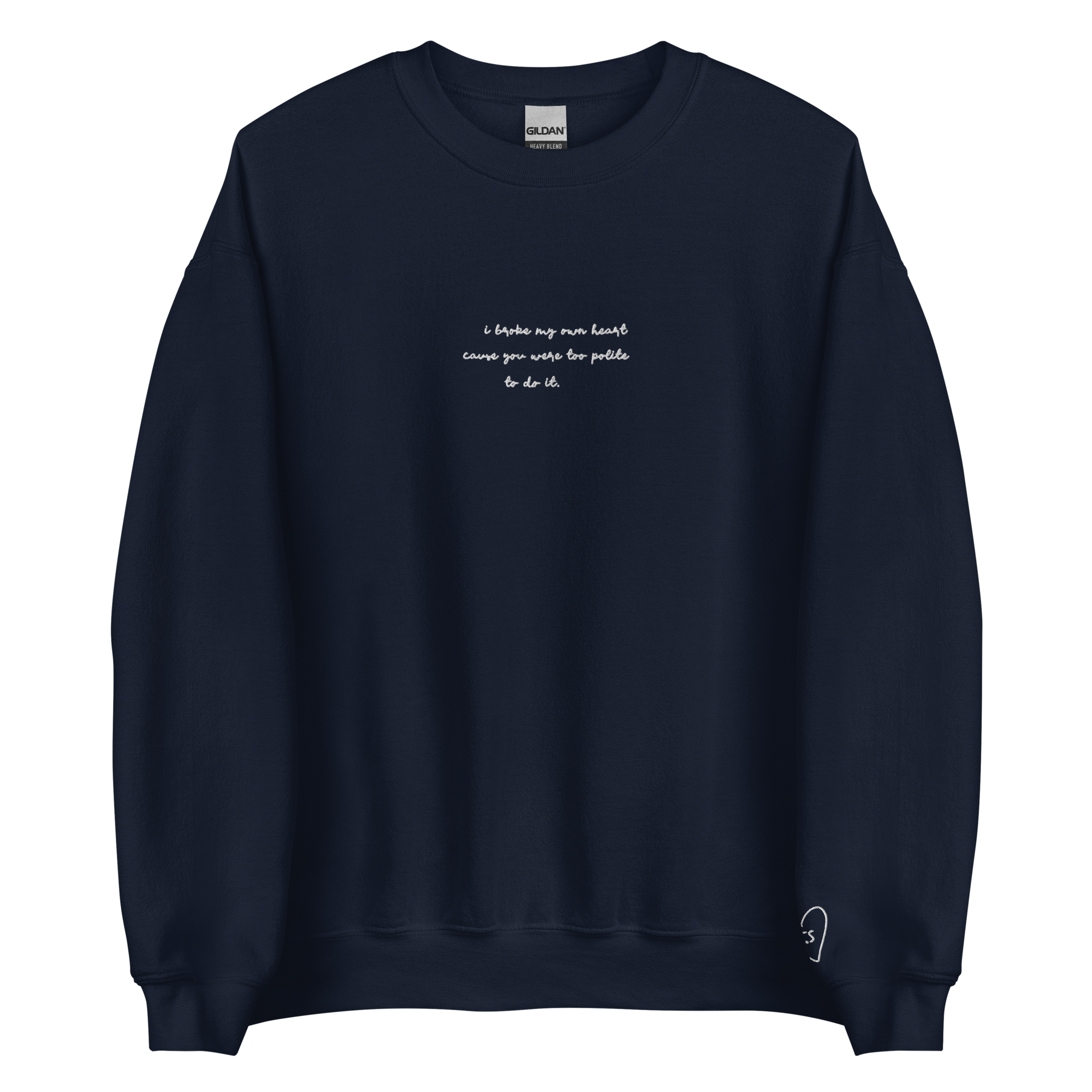 I Broke My Own Heart - White Thread Embroidery Crew Neck
