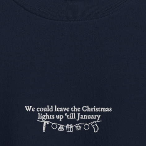 We Could Leave The Christmas Lights - Embroidered Crew Neck