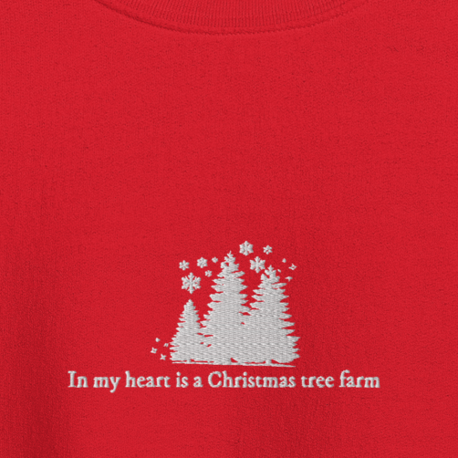 In My Heart is a Christmas Tree Farm - Embroidered Crew Neck
