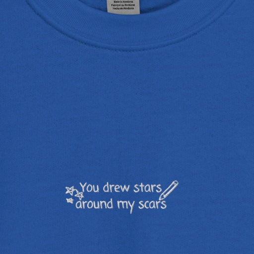 You Drew Stars Around My Scars - Embroidered Crew Neck