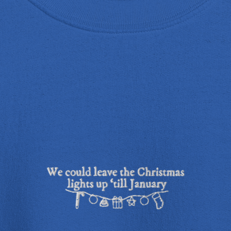 We Could Leave The Christmas Lights - Embroidered Crew Neck