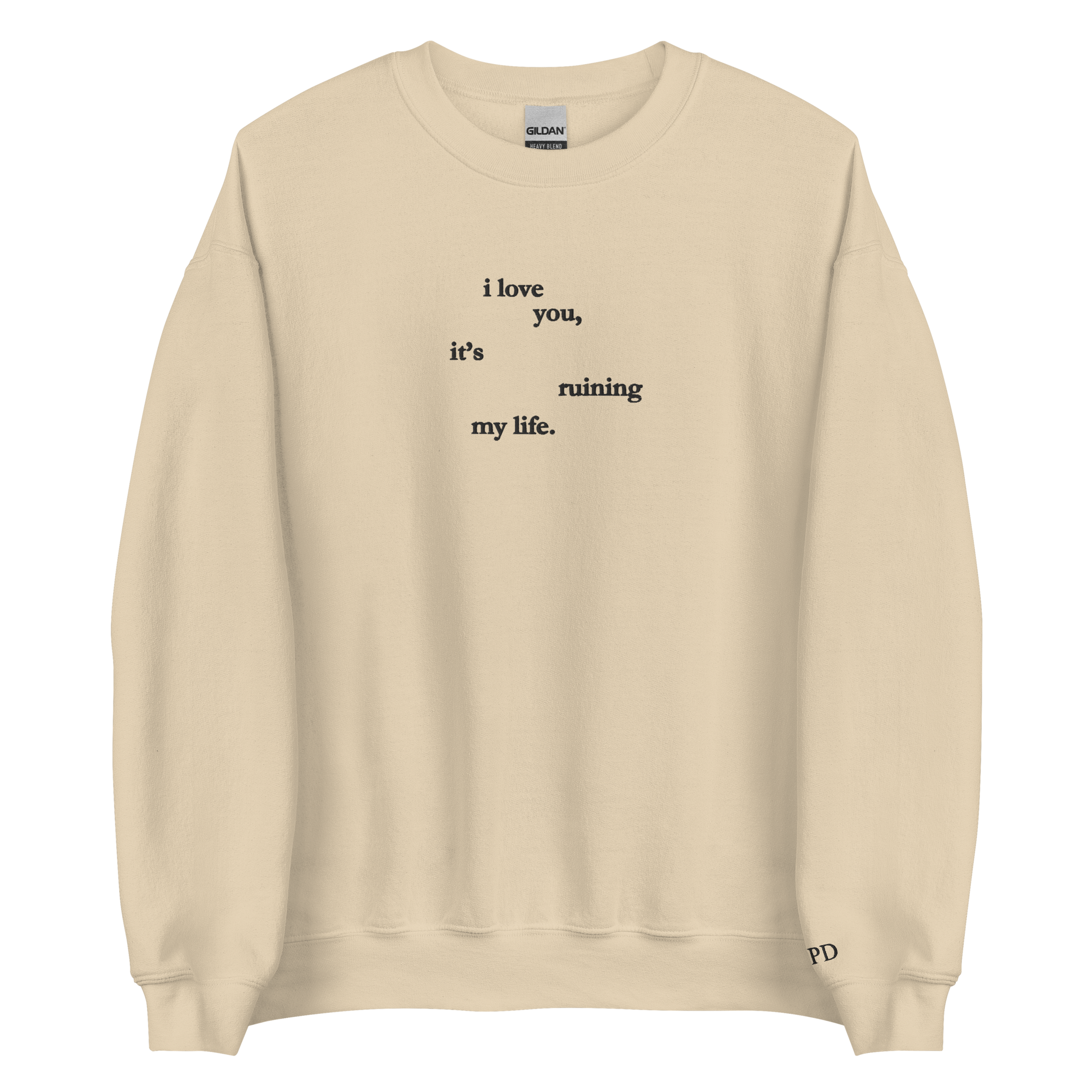 I love you, it’s ruining my life - Embroidered Crew Neck