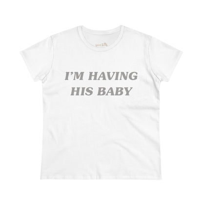 I’m having his baby - Printed Tee