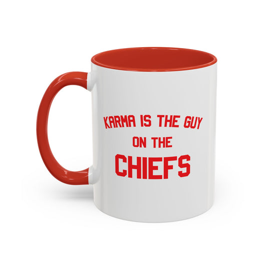 Karma Is The Guy On The Chiefs - Ceramic Mug