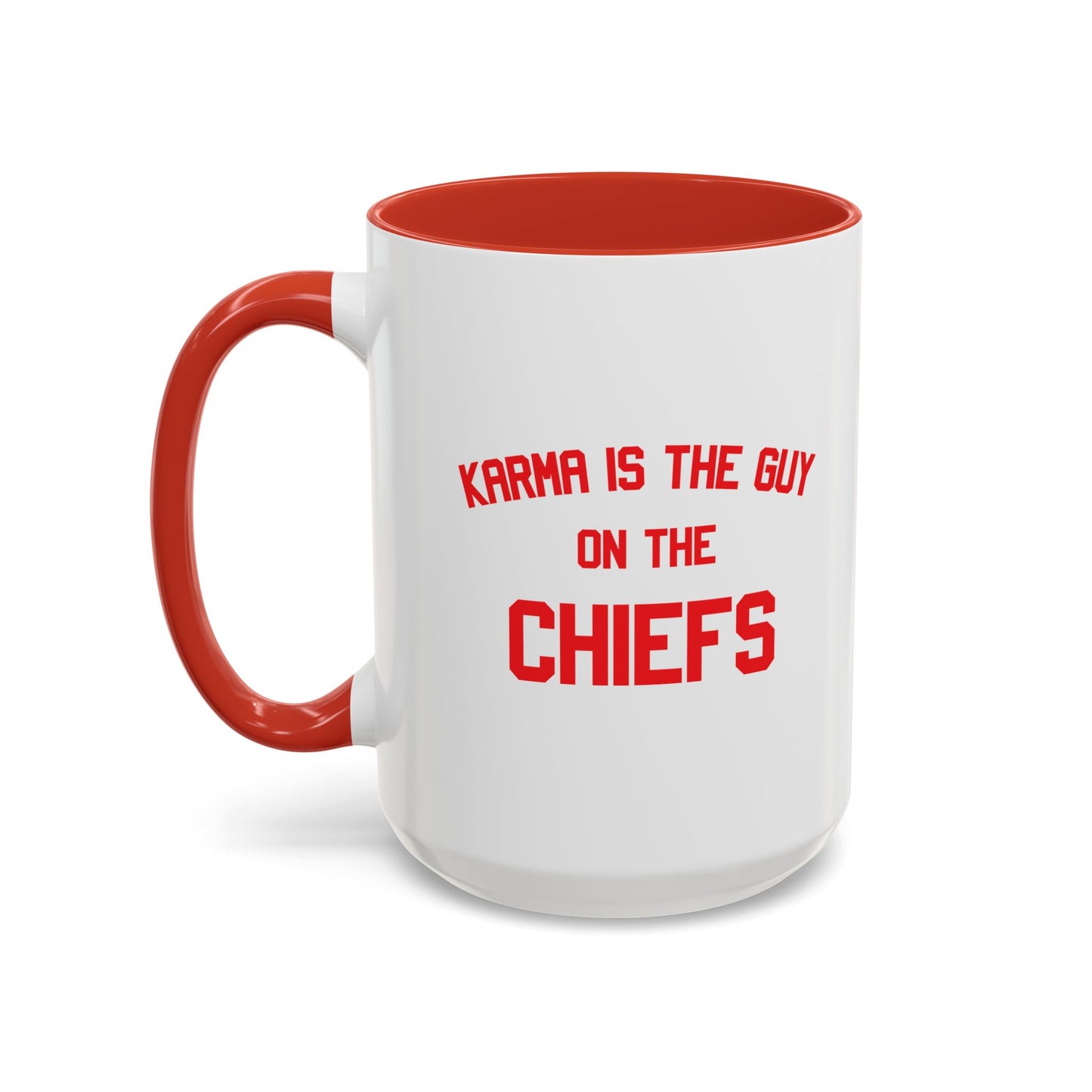 Karma Is The Guy On The Chiefs - Ceramic Mug