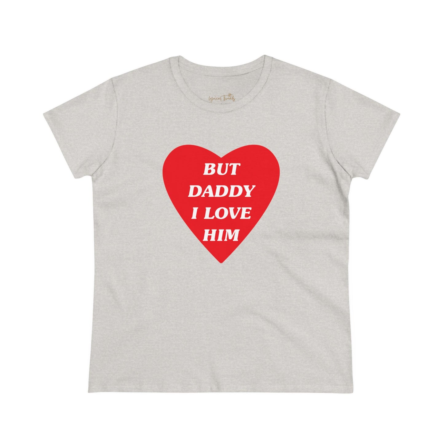 But Daddy I Love Him - Printed Tee