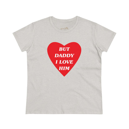 But Daddy I Love Him - Printed Tee