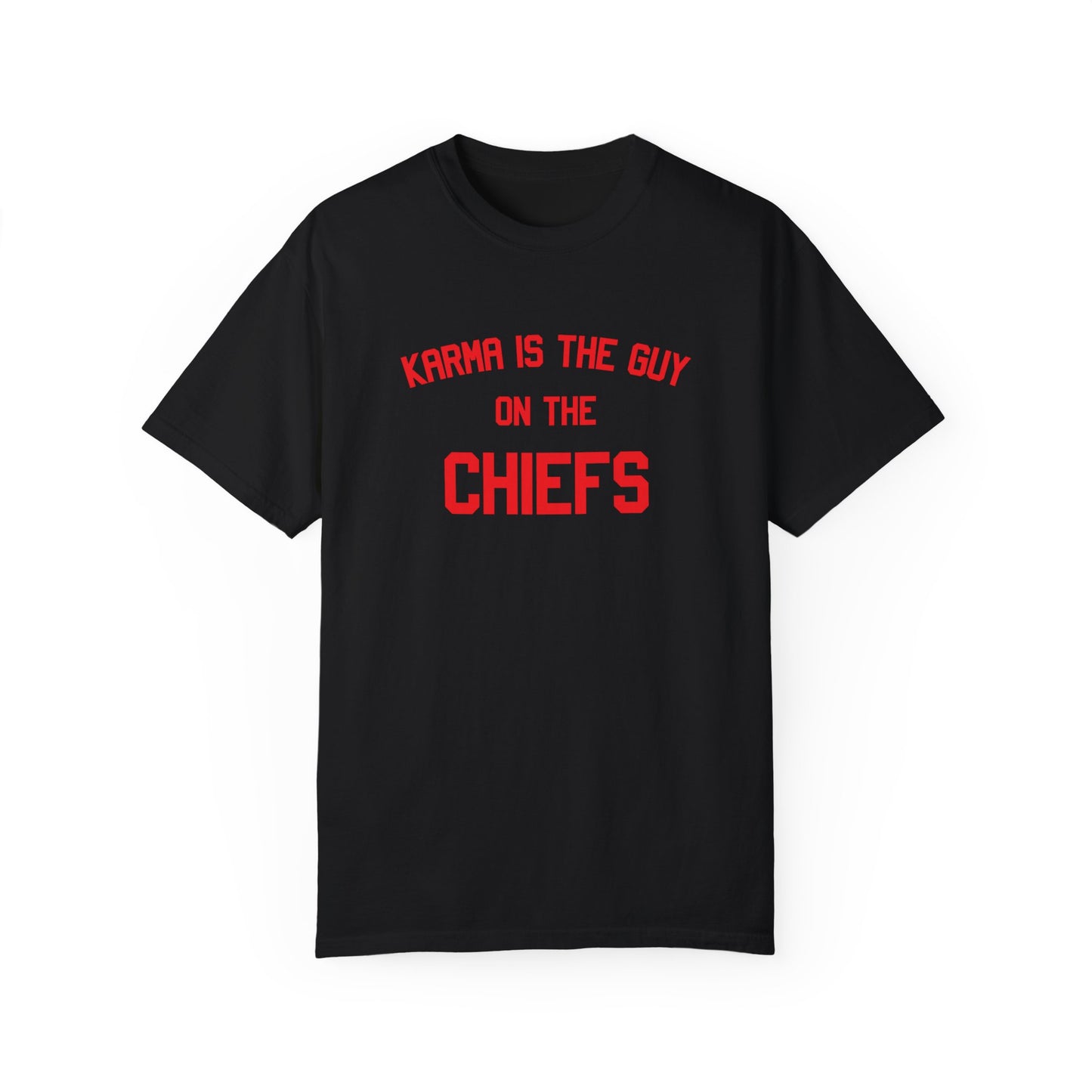 Karma Is The Guy On The Chiefs - Printed Tee