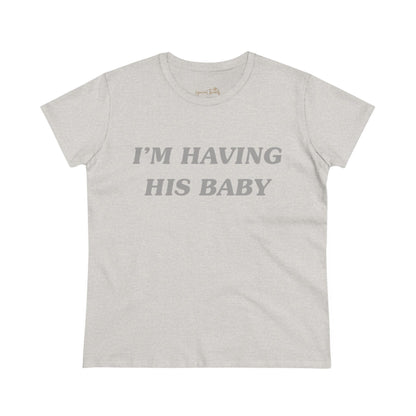 I’m having his baby - Printed Tee