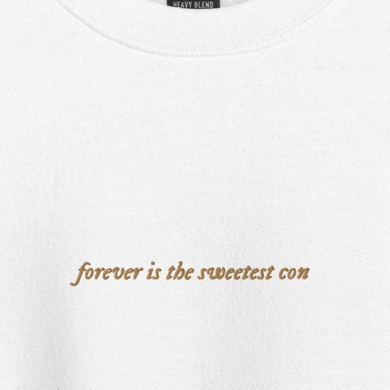 forever is the sweetest con - Gold Thread Embroidery Crew Neck