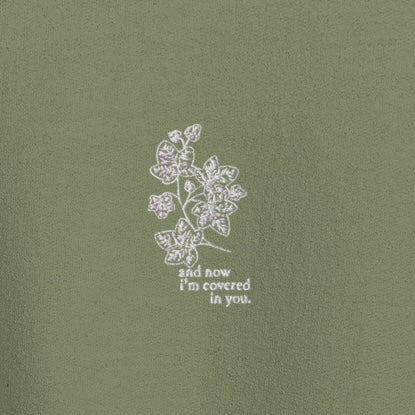 now i’m covered in you (ivy) - Embroidered Crew Neck