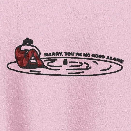 Harry You’re No Good Alone (As It Was) - Embroidered Crew Neck
