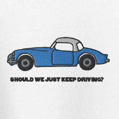 Should We Just Keep Driving? - Embroidered Crew Neck