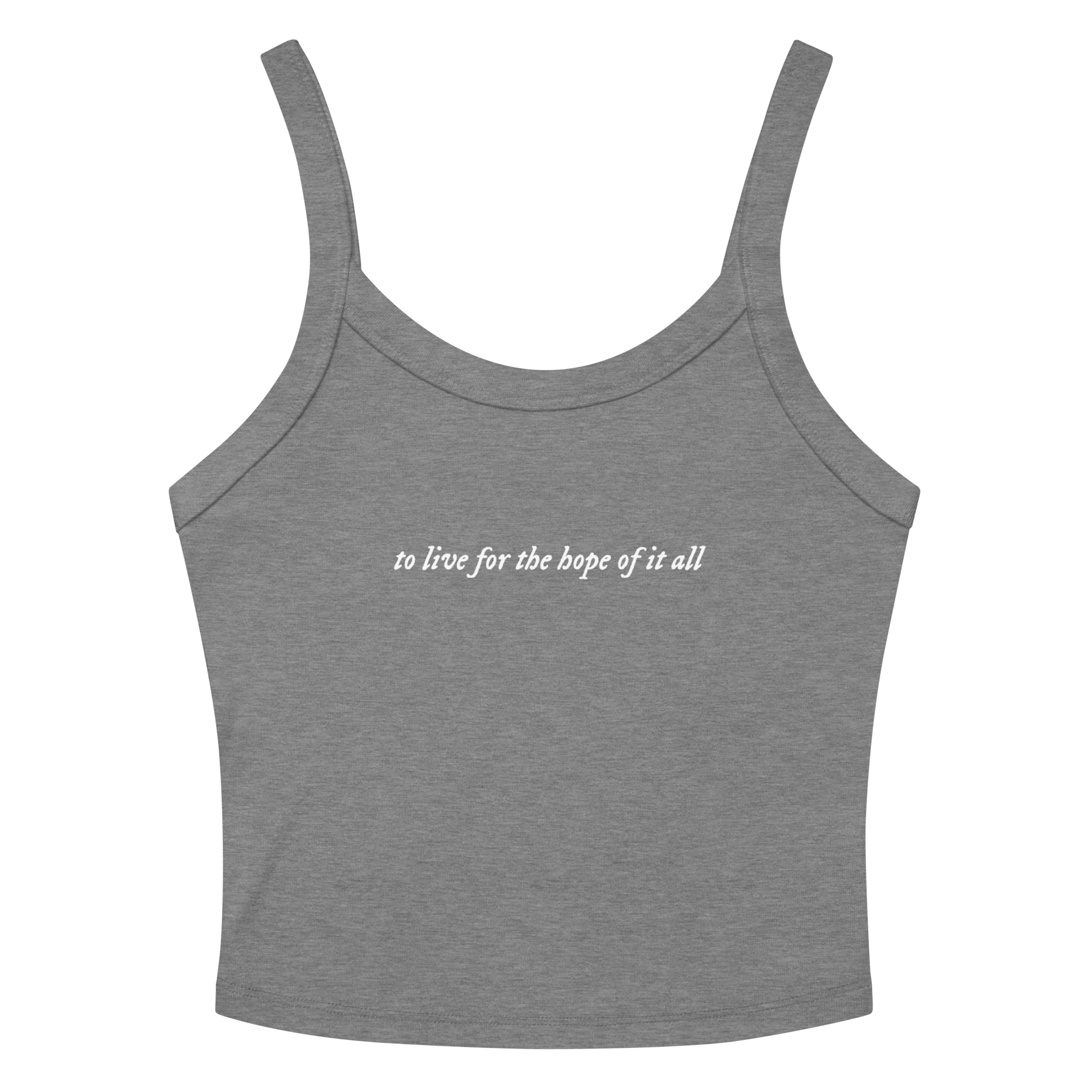 to live for the hope of it all - Printed Tank